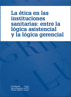 Lozano, J.M., García, D. i Peiró, M., La ética en las instituciones sanitarias: entre la lógica asistencial y la lógica gerencial