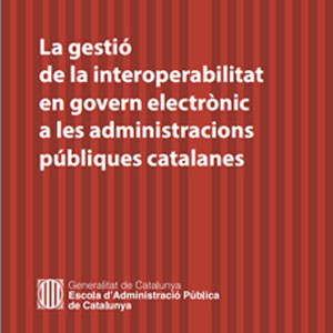La gestió de la interoperabilitat en govern electrònic a les administracions públiques catalanes