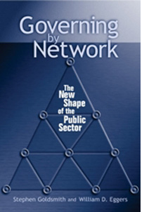 Governing by Network: The New Shape of the Public Sector